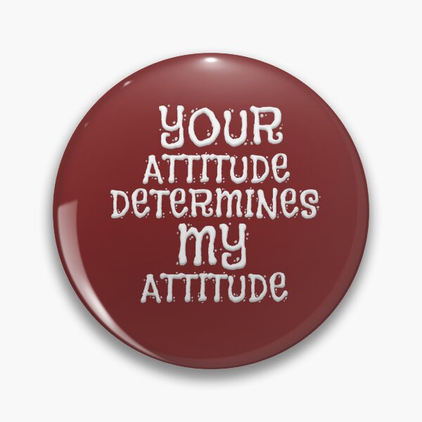 Item preview, YOUR ATTITUDE DETERMINES MY ATTITUDE designed and sold by carolina1.
