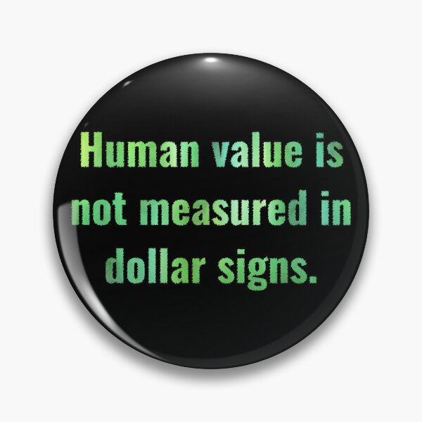 Item preview, Human Value is not Dollar Signs (green) designed and sold by O1RSH.