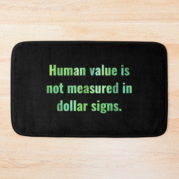 Item preview, Human Value is not Dollar Signs (green) designed and sold by O1RSH.