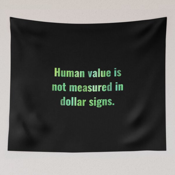 Item preview, Human Value is not Dollar Signs (green) designed and sold by O1RSH.