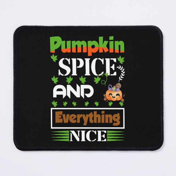 Item preview,   Pumpkin Spice and Everything Nice funny designed and sold by akirsaid.
