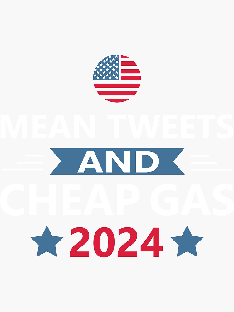 Mean Tweets Cheap Gas 2024 Sticker For Sale By Melygance Redbubble