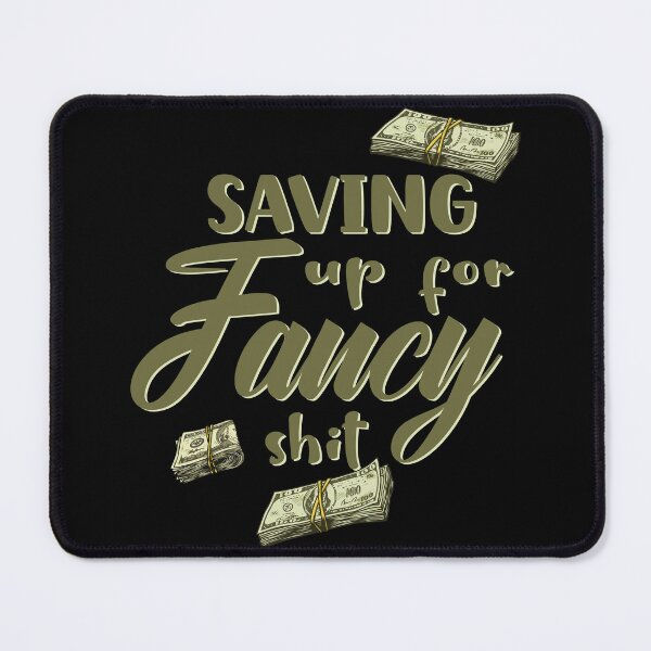 Item preview, Saving up for fancy shit green dollar bills money designed and sold by Novel-ty.