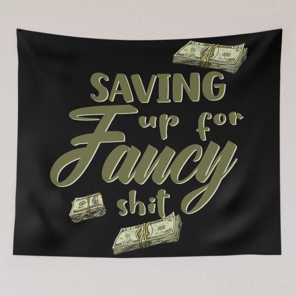 Item preview, Saving up for fancy shit green dollar bills money designed and sold by Novel-ty.