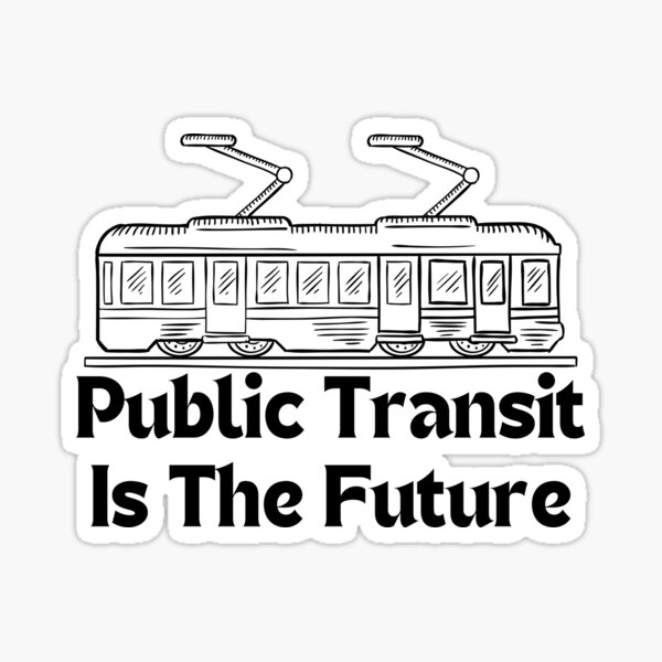 Item preview, Public Transit Is The Future Black And White designed and sold by Josie Myers.