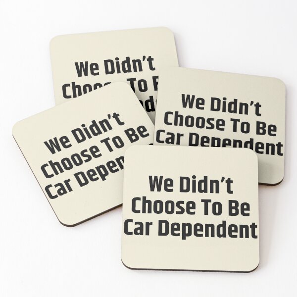 Item preview, We Didn't Chose To Be Car Dependent Bold designed and sold by Pink Ribbon.