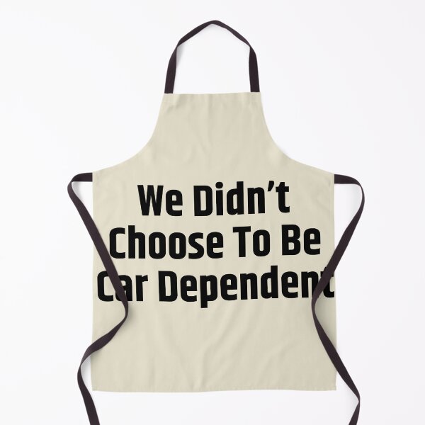 Item preview, We Didn't Chose To Be Car Dependent Bold designed and sold by Pink Ribbon.