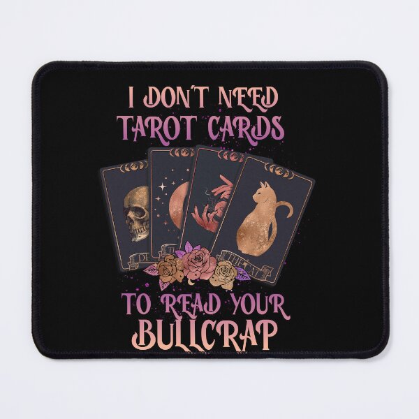 Item preview, I Dont Need Tarot Cards To Read Your Bullcrap designed and sold by GuwdTCo.