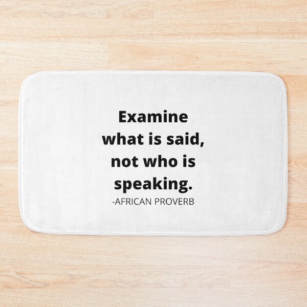 Item preview, African proverb- Examine what is said, not who is speaking. designed and sold by AfricanProverbs.