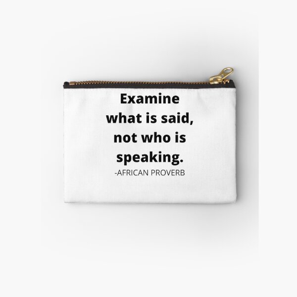 Item preview, African proverb- Examine what is said, not who is speaking. designed and sold by AfricanProverbs.