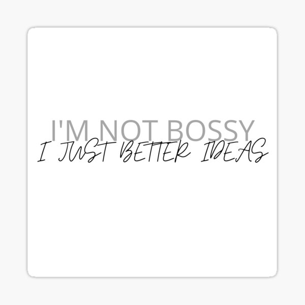 I'm Not Bossy I'm The Boss Bitch Meaningful Gift I Am The Boss Bossy Gift  Poster