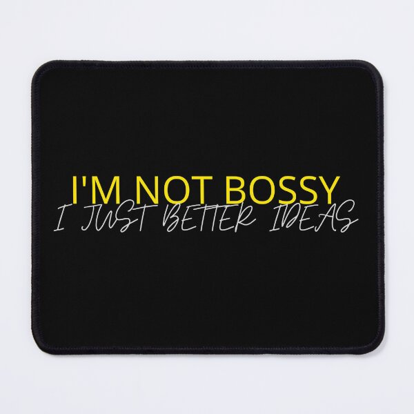 Item preview, I'M NOT BOSSY. I JUST BETTER IDEAS. designed and sold by TopWaw ⭐⭐⭐⭐⭐.