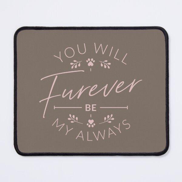 Item preview, You Will Furever Be My Always Dog Quote Pink designed and sold by pantthetown.