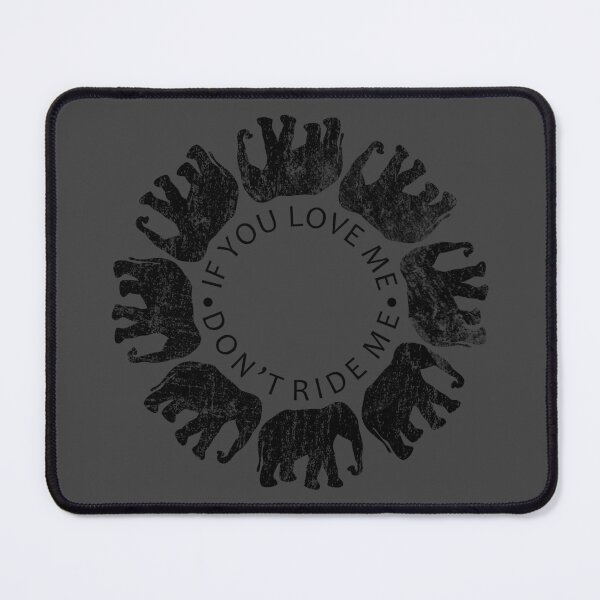 Item preview, Elephants If You Love Me Don't Ride Me designed and sold by DogLifeCo.