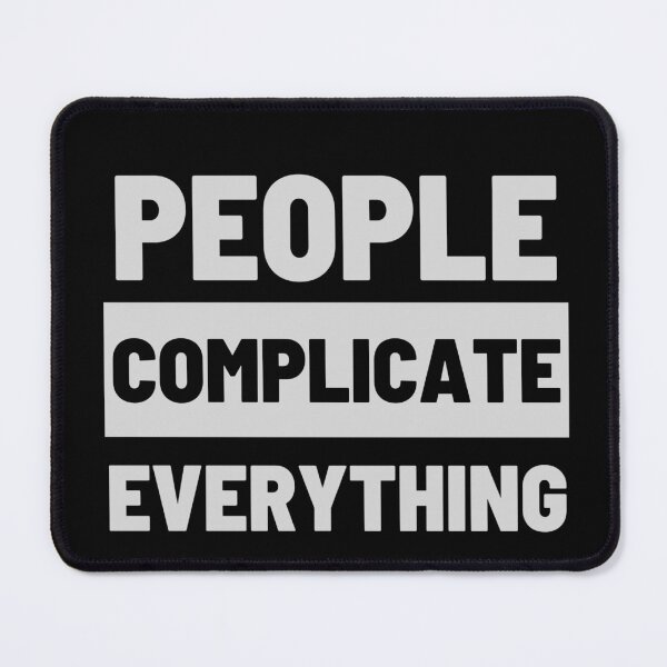 Item preview, People Complicating Everything Funny Motivational Quotes designed and sold by kubix81.