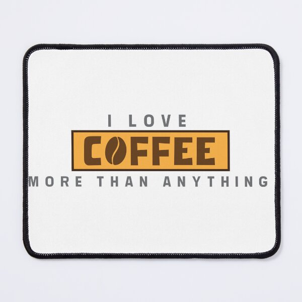 Item preview, I Love Coffee More Than Anything Coffee Lover Design designed and sold by RiyonArts.