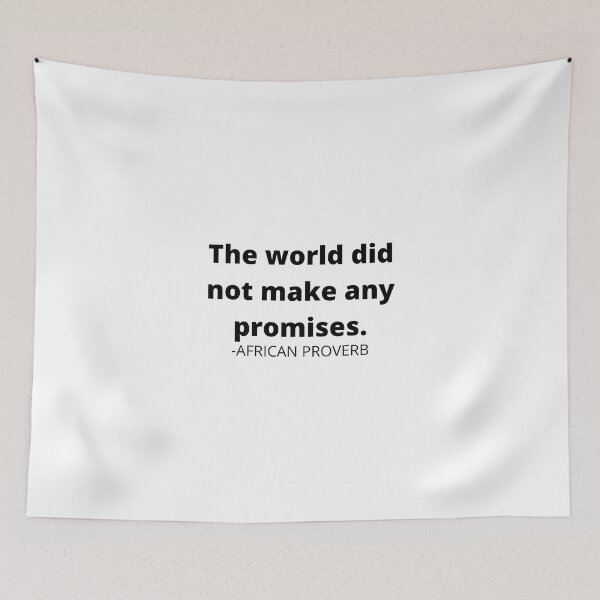 Item preview, African proverb- The world did not make any promises. designed and sold by AfricanProverbs.