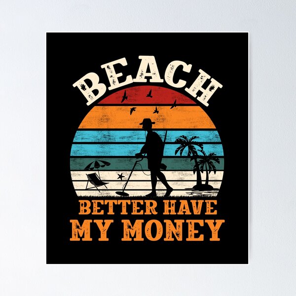 Item preview, Vintage Metal Detectorist Beach Better Have My Money designed and sold by haselshirt.