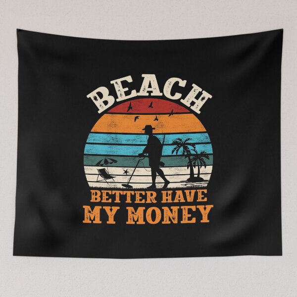 Item preview, Vintage Metal Detectorist Beach Better Have My Money designed and sold by haselshirt.
