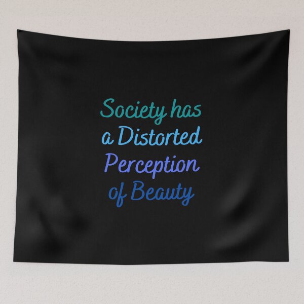 Item preview, Society Has A Distorted Perception Of Beauty funny saying quote designed and sold by DesignisMine.