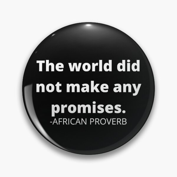 Item preview, African proverb- The world did not make any promises designed and sold by AfricanProverbs.