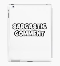 Sarcastic Comment iPad Case/Skin