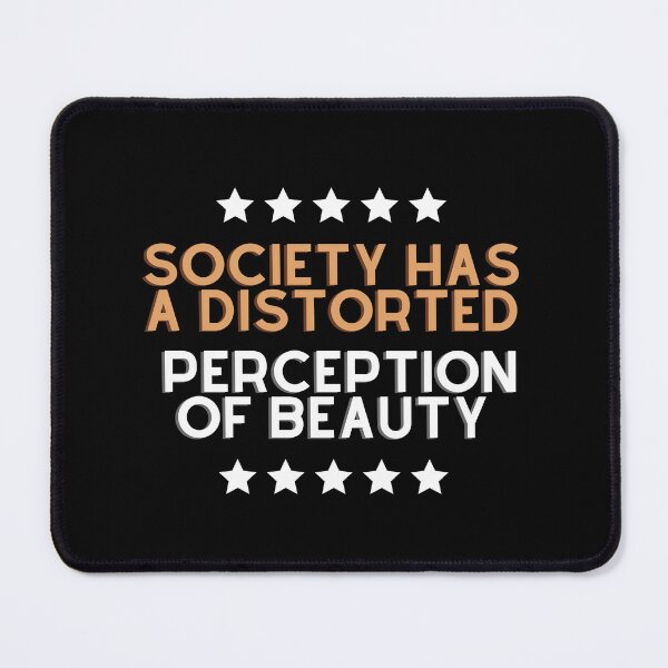 Item preview, Society Has A Distorted Perception Of Beauty funny saying quote designed and sold by DesignisMine.