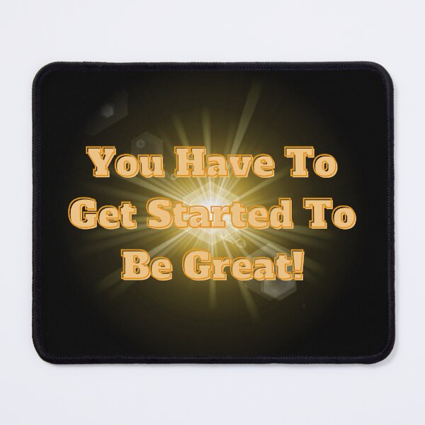 Item preview, Motivation Mindset, You  Have To Get Started To Be Great designed and sold by Darlene Douglas-Jackson.