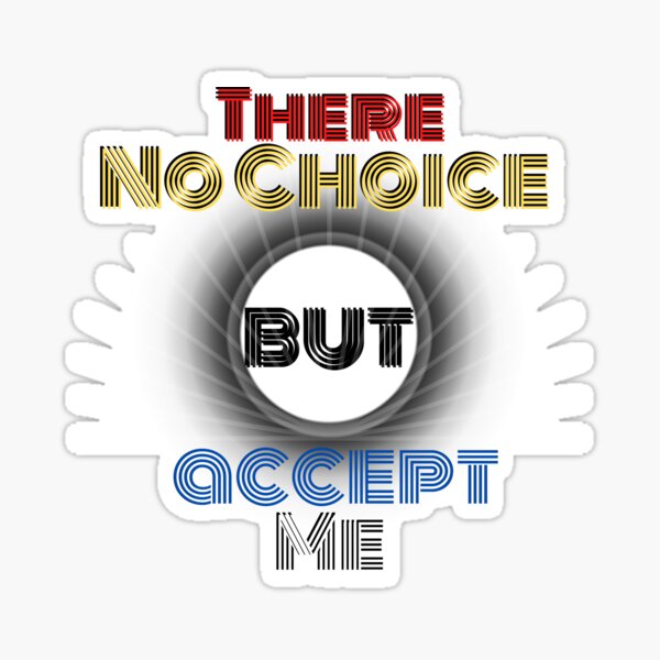 Item preview, There no choice but accept me! designed and sold by Solmon.