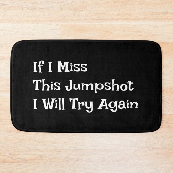 Item preview, If I Miss This Jumpshot I Will Try Again designed and sold by oli-ml.