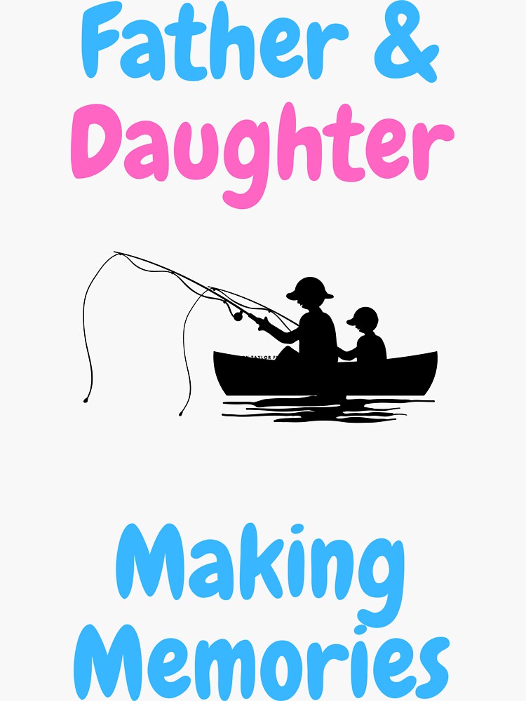 Father and Daughter Fishing Buddies Making Memories Dad Daughter | Sticker