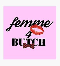 FEMME4BUTCH Photographic Print