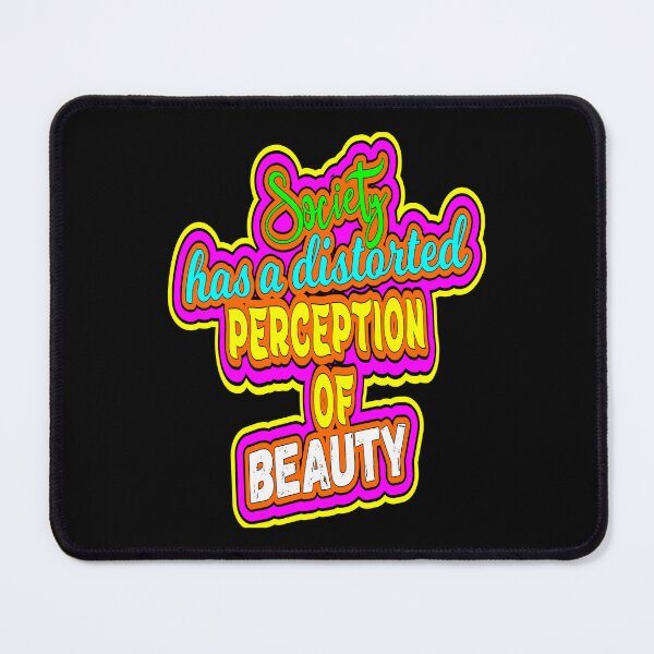 Item preview, society has a distorted perception of beauty designed and sold by printhappy4you.