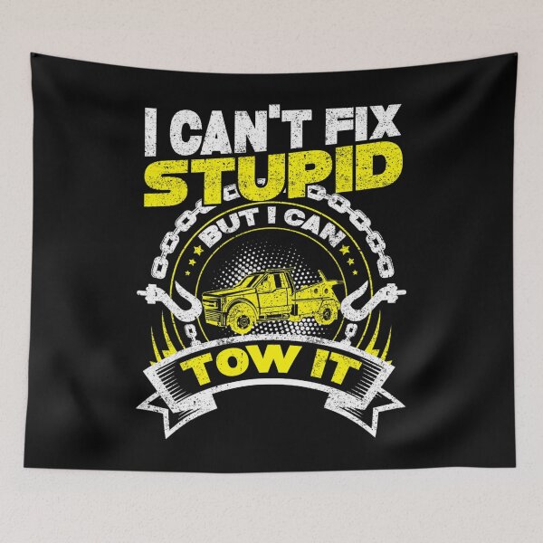 Item preview, Tow Truck Driver Wrecker I Can't Fix Stupid But I Can Tow It designed and sold by unhappyshout692.