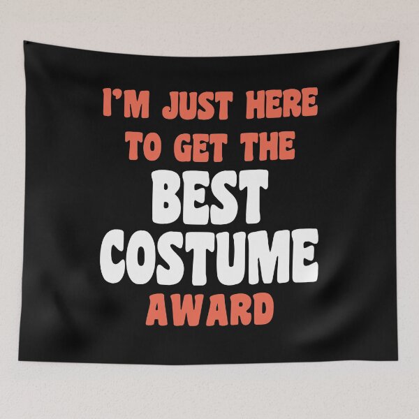 Item preview, I'm Just Here To Get The Best Costume Award designed and sold by PeachesMommy.