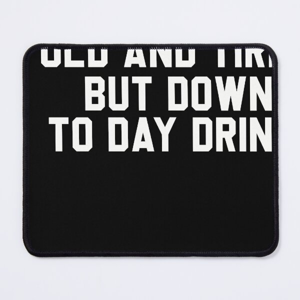 Item preview, old and tired but down to day drink designed and sold by designreb.