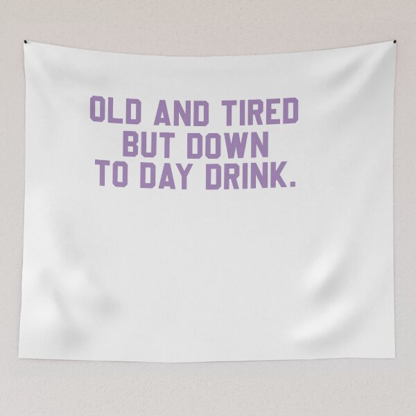 Item preview,  old and tired but down to day drink designed and sold by designreb.