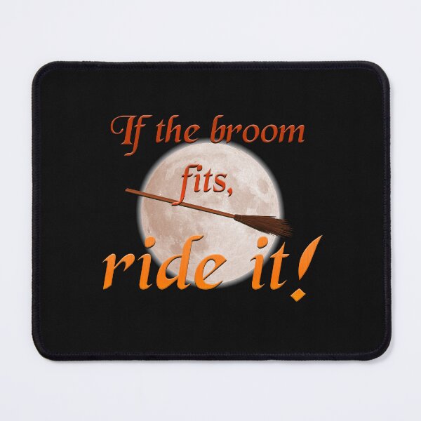 Item preview, If the broom fits, ride it! designed and sold by JadeRyder.