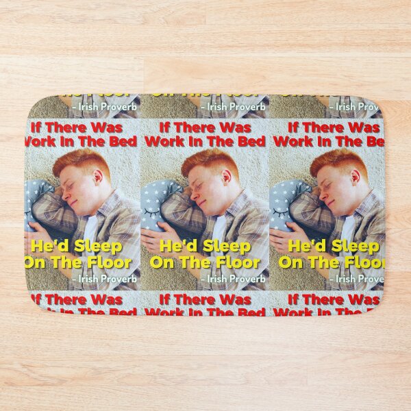 Item preview, Irish Proverb - If There Was Work In The Bed He'd Sleep On The Floor designed and sold by IrishProverbs.