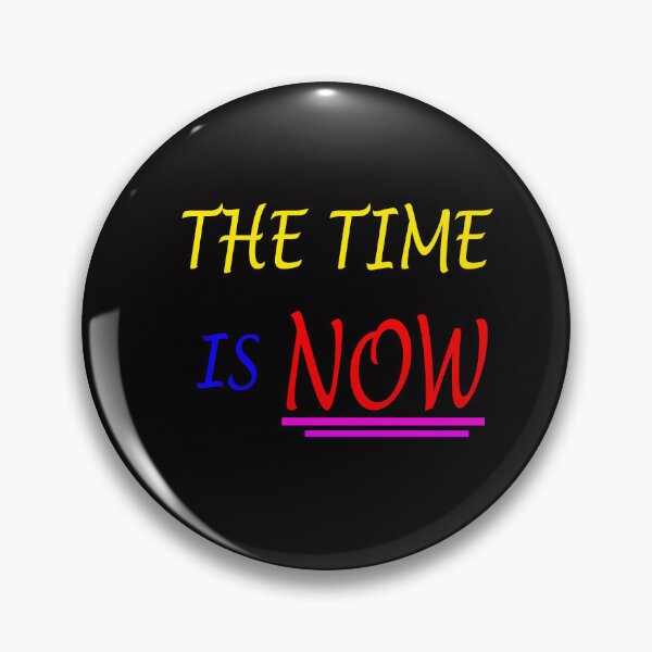 Item preview, The Time Is Now designed and sold by Angelle55.