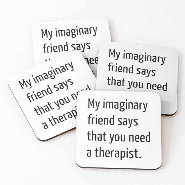 Item preview, My imaginary friend says that you need a therapist. designed and sold by creatrcc.
