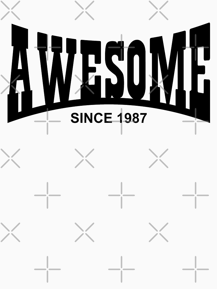 Awesome since 1987 - 30th Birthday/Anniversary Black Text Design by geeksta