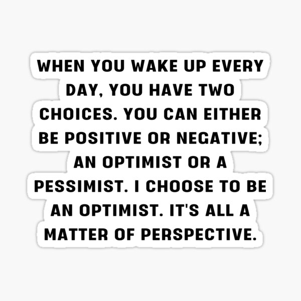 when-you-wake-up-every-day-you-have-two-choices-you-can-either-be