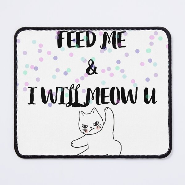 Item preview, Funny Cat. Feed me & i will meow u designed and sold by OXYGENshop.