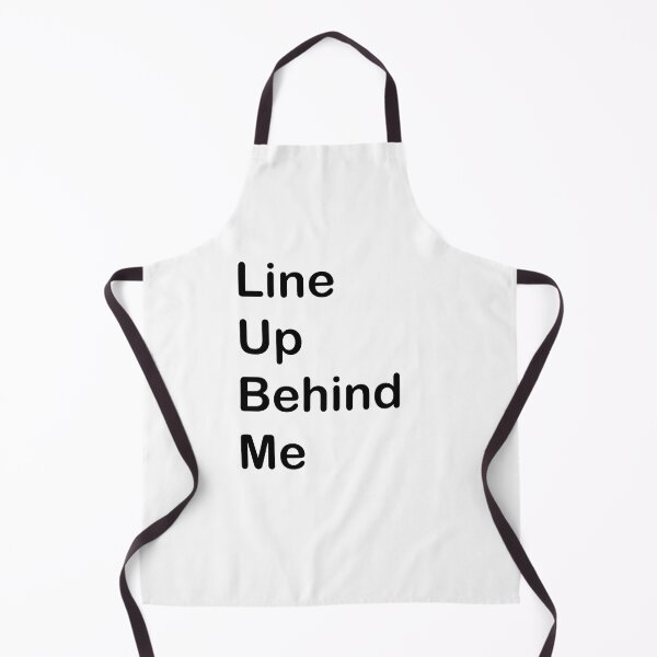 Item preview, Line Up Behind Me designed and sold by Captain Met.
