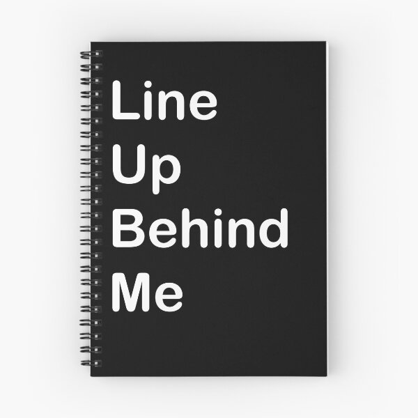 Item preview, Line Up Behind Me designed and sold by Captain Met.