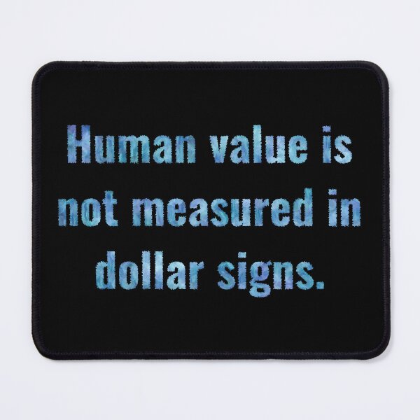 Item preview, Human Value is not Dollar Signs (blue) designed and sold by O1RSH.