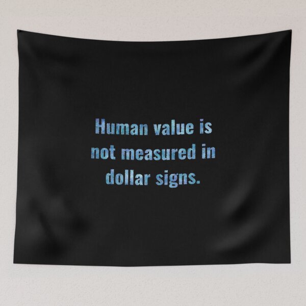 Item preview, Human Value is not Dollar Signs (blue) designed and sold by O1RSH.