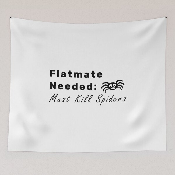 Item preview, Flatmate Needed Must Kill Spiders designed and sold by NameThatShirt.