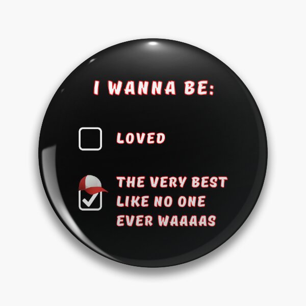 Item preview, I wanna be the very best! Nostalgic merch Premium designed and sold by InspiredBystore.